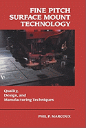 Fine Pitch Surface Mount Technology: Quality, Design, and Manufacturing Techniques
