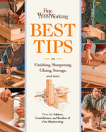 Fine Woodworking Best Tips on Finishing, Sharpening, Gluing, Storage, and More: