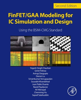 Finfet/Gaa Modeling for IC Simulation and Design: Using the Bsim-Cmg Standard - Chauhan, Yogesh Singh, and Hu, Chenming, and Salahuddin, S