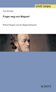 Finger weg von Wagner!: Richard Wagner und der Sangernachwuchs