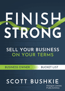 Finish Strong: Sell your Business On Your Terms