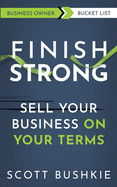 Finish Strong: Sell your Business On Your Terms