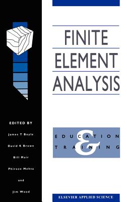 Finite Element Analysis: Education and Training - Boyle, J T (Editor), and Brown, D K (Editor), and Mair, B (Editor)