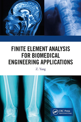 Finite Element Analysis for Biomedical Engineering Applications - Yang, Z