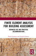 Finite Element Analysis for Building Assessment: Advanced Use and Practical Recommendations