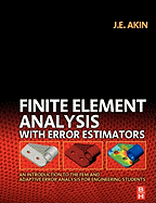 Finite Element Analysis with Error Estimators: An Introduction to the Fem and Adaptive Error Analysis for Engineering Students