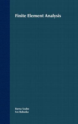 Finite Element Analysis - Szab�, Barna, and Babuska, Ivo