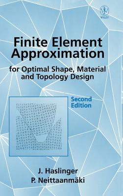 Finite Element Approximation for Optimal Shape, Material and Topology Design - Haslinger, J, and Neittaanm�ki, Pekka