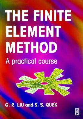 Finite Element Method: A Practical Course - Liu, G R, and Quek, S S