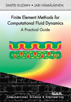 Finite Element Methods for Computational Fluid Dynamics: A Practical Guide - Kuzmin, Dmitri, and H�m�l�inen, Jari