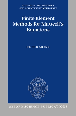 Finite Element Methods for Maxwell's Equations - Monk, Peter