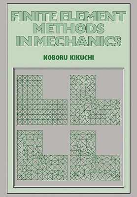 Finite Element Methods in Mechanics - Kikuchi, Noboru
