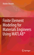 Finite Element Modeling for Materials Engineers Using MATLAB(R)