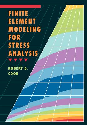 Finite Element Modeling for Stress Analysis - Cook, Robert D