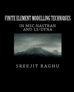 Finite Element Modelling Techniques: In Msc.Nastran and Ls/Dyna