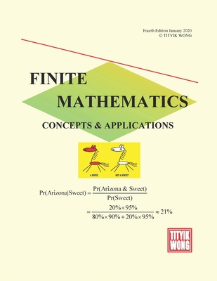 Finite Mathematics Concepts & Applications - Wong, Henry (Contributions by), and Wong, Tityik