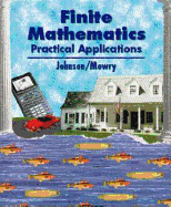Finite Mathematics: Practical Applications - Johnson, David B, and Johnson, and Mowry, Thomas A