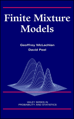 Finite Mixture Models - McLachlan, Geoffrey J, and Peel, David