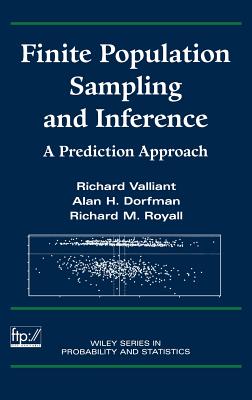 Finite Population Sampling and Inference: A Prediction Approach - Valliant, Richard, and Dorfman, Alan H, and Royall, Richard M
