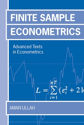Finite Sample Econometrics - Ullah, Aman