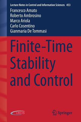 Finite-Time Stability and Control - Amato, Francesco, and Ambrosino, Roberto, and Ariola, Marco