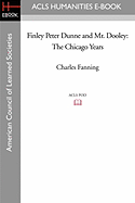 Finley Peter Dunne and Mr. Dooley: The Chicago Years