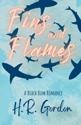 Fins and Flames - Gordon, H R