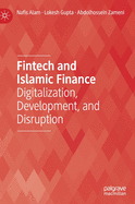 Fintech and Islamic Finance: Digitalization, Development and Disruption