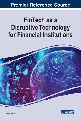 FinTech as a Disruptive Technology for Financial Institutions - Rafay, Abdul (Editor)