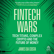 Fintech Wars: Tech Titans, Complex Crypto and the Future of Money