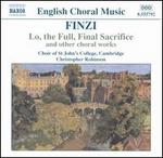 Finzi: Lo, the Full, Final Sacrifice and Other Choral Works