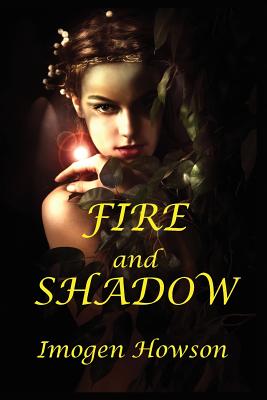 Fire and Shadow - Howson, Imogen