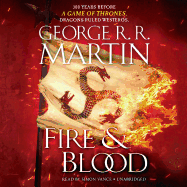 Fire & Blood: 300 Years Before a Game of Thrones (a Targaryen History)