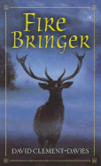 Fire Bringer - Clement-Davies, David