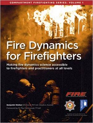 Fire Dynamics for Firefighters: Compartment Firefighting Series - Walker, Benjamin