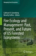 Fire Ecology and Management: Past, Present, and Future of Us Forested Ecosystems