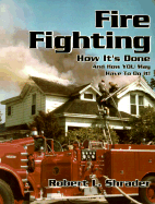 Fire Fighting: How It's Done and How You May Have to Do It