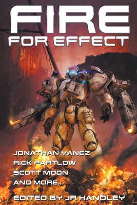 Fire for Effect - Handley, J R, and Yanez, Jonathan, and Carella, C J