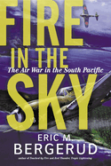 Fire in the Sky: The Air War in the South Pacific