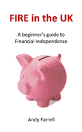 FIRE in the UK: A beginner's guide to Financial Independence