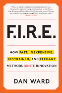 Fire: Inexpensive, Restrained, and Elegant Methods Ignite Innovation
