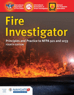 Fire Investigator: Principles and Practice: .