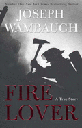 Fire Lover: A True Story