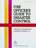 Fire Officer's Guide to Disaster Control - Kramer, William M, and Bahme, Charles W, and Kramer