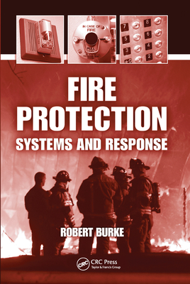 Fire Protection: Systems and Response - Burke, Robert