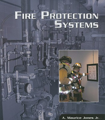 Fire Protection Systems - Jones, A Maurice, Jr.