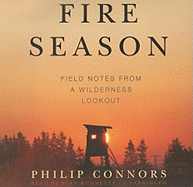 Fire Season: Field Notes from a Wilderness Lookout