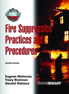 Fire Suppression Practices and Procedures - Mahoney, Eugene, and Rickman, Tracy, and Wallace, Gerald