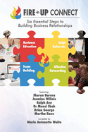 Fire-Up Connect: Six Essential Steps to Building Business Relationships