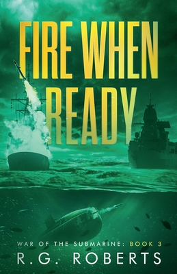 Fire When Ready - Roberts, R G